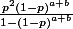 \frac{{p}^{2}(1-p)^{a+b}}{{{1-(1-p)}}^{a+b}}